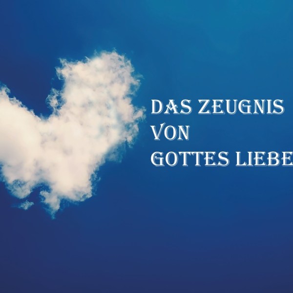 Das Zeugnis von Gottes&nbsp;Liebe